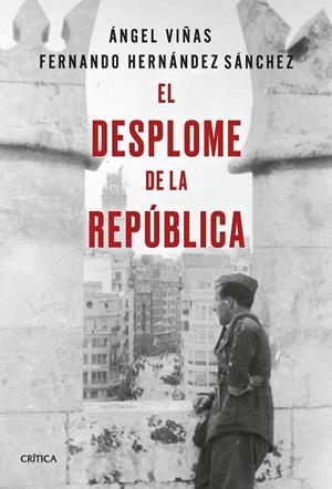 EL DESPLOME DE LA REPÚBLICA | 9788491994602 | HERNÁNDEZ SÁNCHEZ, FERNANDO | Galatea Llibres | Llibreria online de Reus, Tarragona | Comprar llibres en català i castellà online