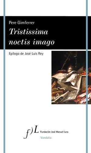 TRISTISSIMA NOCTIS IMAGO | 9788419132062 | GIMFERRER, PERE | Galatea Llibres | Llibreria online de Reus, Tarragona | Comprar llibres en català i castellà online