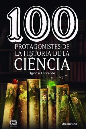 100 PROTAGONISTES DE LA HISTÒRIA DE LA CIÈNCIA | 9788413562278 | LLORENTE BRIONES, IGNASI | Galatea Llibres | Llibreria online de Reus, Tarragona | Comprar llibres en català i castellà online
