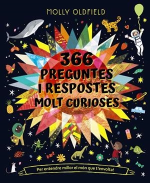 366 PREGUNTES I RESPOSTES MOLT CURIOSES. PER ENTENDRE MILLOR EL MÓN QUE T'ENVOLT | 9788413491677 | OLDFIELD, MOLLY | Galatea Llibres | Llibreria online de Reus, Tarragona | Comprar llibres en català i castellà online