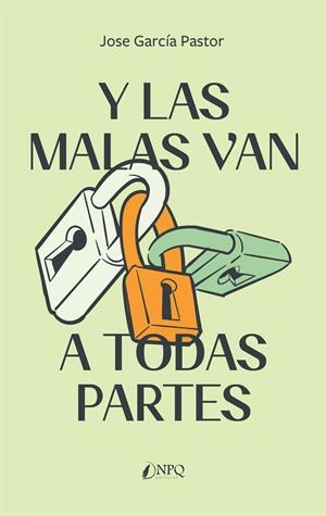 Y LAS MALAS VAN A TODAS PARTES | 9788419440181 | GARCÍA PASTOR, JOSE | Galatea Llibres | Librería online de Reus, Tarragona | Comprar libros en catalán y castellano online