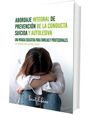 ABORDAJE INTEGRAL DE PREVENCIÓN DE LA CONDUCTA SUICIDA Y AUTOLESIVA | 9788426735119 | (COORD.), LÓPEZ MARTÍNEZ, LUIS FERNANDO | Galatea Llibres | Llibreria online de Reus, Tarragona | Comprar llibres en català i castellà online