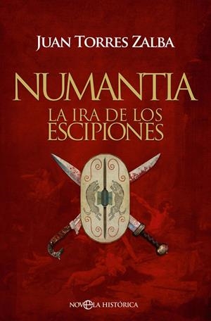 NUMANTIA LA IRA DE LOS ESCIPIONES | 9788413844503 | TORRES ZALBA, JUAN | Galatea Llibres | Llibreria online de Reus, Tarragona | Comprar llibres en català i castellà online