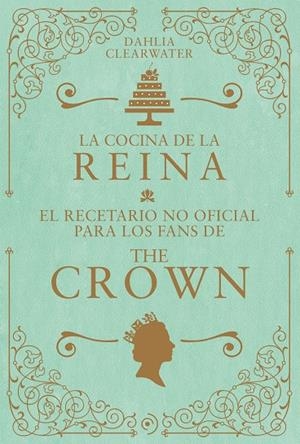 LA COCINA DE LA REINA | 9788419004802 | CLEARWATER, DAHLIA | Galatea Llibres | Librería online de Reus, Tarragona | Comprar libros en catalán y castellano online
