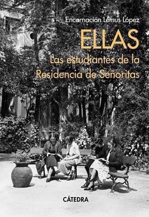 ELLAS. LAS ESTUDIANTES DE LA RESIDENCIA DE SEÑORITAS | 9788437645179 | LEMUS LÓPEZ, ENCARNACIÓN | Galatea Llibres | Llibreria online de Reus, Tarragona | Comprar llibres en català i castellà online