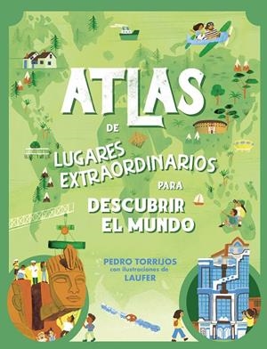 ATLAS DE LUGARES EXTRAORDINARIOS PARA DESCUBRIR EL MUNDO | 9788448862657 | TORRIJOS, PEDRO | Galatea Llibres | Librería online de Reus, Tarragona | Comprar libros en catalán y castellano online