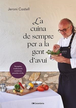 LA CUINA DE SEMPRE PER A LA GENT D'AVUI | 9788413562292 | CASTELL VIDAL, JERONI | Galatea Llibres | Librería online de Reus, Tarragona | Comprar libros en catalán y castellano online