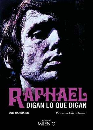 RAPHAEL. DIGAN LO QUE DIGAN | 9788497439701 | GARCÍA GIL, LUIS | Galatea Llibres | Librería online de Reus, Tarragona | Comprar libros en catalán y castellano online
