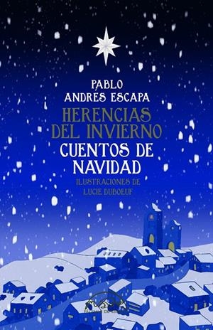 HERENCIAS DEL INVIERNO. CUENTOS DE NAVIDAD | 9788483933244 | ANDRÉS ESCAPA, PABLO | Galatea Llibres | Llibreria online de Reus, Tarragona | Comprar llibres en català i castellà online