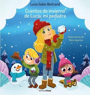 CUENTOS DE INVIERNO DE LUCÍA, MI PEDIATRA | 9788408264965 | GALÁN BERTRAND, LUCÍA/APARICIO, NÚRIA | Galatea Llibres | Llibreria online de Reus, Tarragona | Comprar llibres en català i castellà online