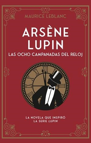 ARSÈNE LUPIN. LAS OCHO CAMPANADAS DEL RELOJ | 9788419004659 | LEBLANC, MAURICE | Galatea Llibres | Librería online de Reus, Tarragona | Comprar libros en catalán y castellano online