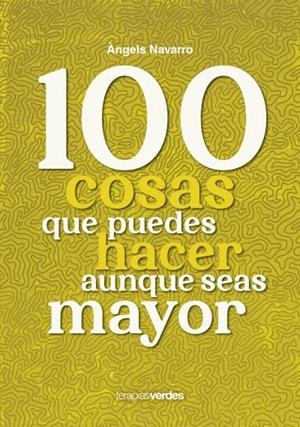 100 COSAS QUE PUEDES HACER AUNQUE SEAS MAYOR | 9788416972968 | NAVARRO SIMÓN, ÀNGELS/IRIBERTEGUI IRIGUIBEL, IDOIA | Galatea Llibres | Llibreria online de Reus, Tarragona | Comprar llibres en català i castellà online