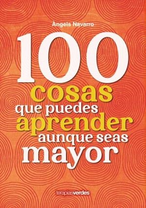 100 COSAS QUE PUEDES APRENDER AUNQUE SEAS MAYOR | 9788416972975 | NAVARRO SIMÓN, ÀNGELS/IRIBERTEGUI IRIGUIBEL, IDOIA | Galatea Llibres | Llibreria online de Reus, Tarragona | Comprar llibres en català i castellà online