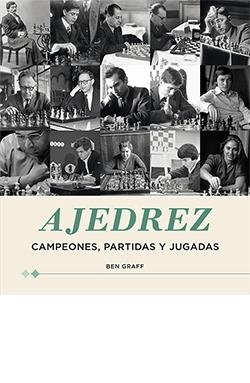 AJEDREZ. CAMPEONES, PARTIDAS Y JUGADAS | 9788418350832 | GRAFF, BEN | Galatea Llibres | Llibreria online de Reus, Tarragona | Comprar llibres en català i castellà online