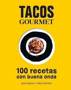 TACOS GOURMET | 9788416890255 | DUDHIA, NUD/WHITNEY, CHRIS | Galatea Llibres | Librería online de Reus, Tarragona | Comprar libros en catalán y castellano online