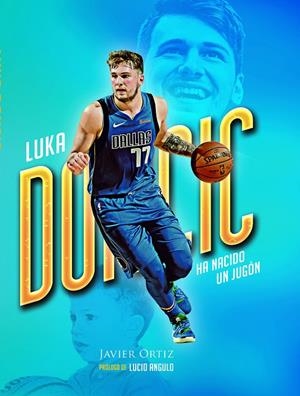 LUKA DONCIC. HA NACIDO UN JUGÓN | 9788415448495 | ORTIZ LÓPEZ, JAVIER | Galatea Llibres | Librería online de Reus, Tarragona | Comprar libros en catalán y castellano online
