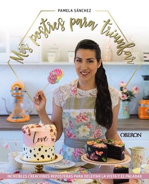 MIS POSTRES PARA TRIUNFAR | 9788441546783 | SÁNCHEZ SOTOMAYOR, PAMELA | Galatea Llibres | Llibreria online de Reus, Tarragona | Comprar llibres en català i castellà online