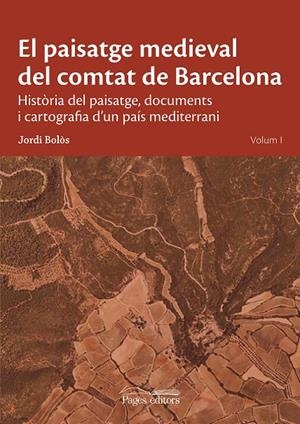 EL PAISATGE MEDIEVAL DEL COMTAT DE BARCELONA | 9788413034089 | BOLÒS MASCLANS, JORDI | Galatea Llibres | Librería online de Reus, Tarragona | Comprar libros en catalán y castellano online