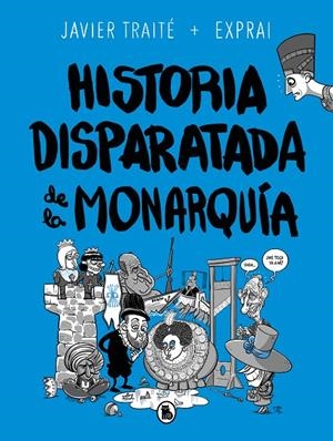 HISTORIA DISPARATADA DE LA MONARQUÍA | 9788402425805 | TRAITÉ, JAVIER | Galatea Llibres | Librería online de Reus, Tarragona | Comprar libros en catalán y castellano online