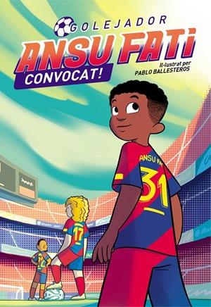 ANSU FATI GOLEJADOR 3 - CONVOCAT! | 9788448860707 | FATI, ANSU/BALLESTEROS, PABLO | Galatea Llibres | Librería online de Reus, Tarragona | Comprar libros en catalán y castellano online