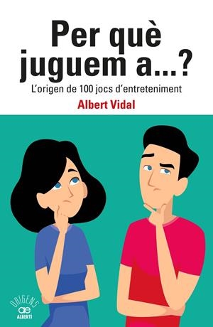 PER QUÈ JUGUEM A...? L'ORIGEN DE 100 JOCS D'ENTRETENIMENT | 9788472461833 | VIDAL GARCÍA, ALBERT | Galatea Llibres | Librería online de Reus, Tarragona | Comprar libros en catalán y castellano online