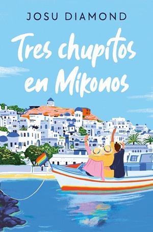 TRES CHUPITOS EN MIKONOS (TRILOGÍA UN CÓCTEL EN CHUECA 3) | 9788466672665 | DIAMOND, JOSU | Galatea Llibres | Llibreria online de Reus, Tarragona | Comprar llibres en català i castellà online