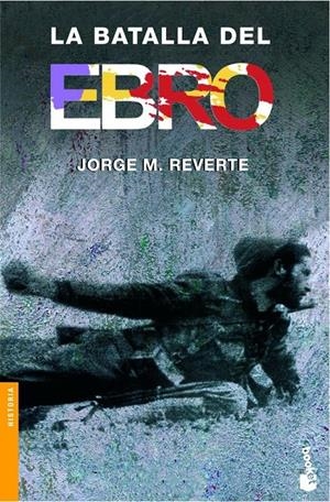 BATALLA DEL EBRO, LA | 9788484325963 | REVERTE, JORGE | Galatea Llibres | Librería online de Reus, Tarragona | Comprar libros en catalán y castellano online