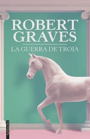 LA GUERRA DE TROIA | 9788419150165 | GRAVES, ROBERT | Galatea Llibres | Llibreria online de Reus, Tarragona | Comprar llibres en català i castellà online