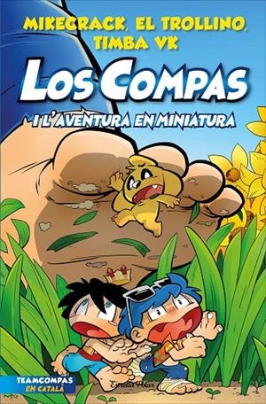 LOS COMPAS 8. LOS COMPAS I L'AVENTURA EN MINIATURA | 9788413893402 | MIKECRACK, EL TROLLINO Y TIMBA VK | Galatea Llibres | Librería online de Reus, Tarragona | Comprar libros en catalán y castellano online