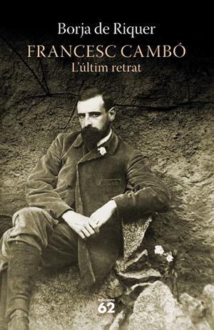 FRANCESC CAMBÓ. L'ULTIM RETRAT | 9788429780697 | DE RIQUER, BORJA | Galatea Llibres | Llibreria online de Reus, Tarragona | Comprar llibres en català i castellà online