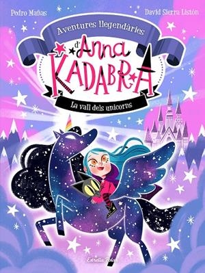 ANNA KADABRA. AVENTURES LLEGENDÀRIES 1. LA VALL DELS UNICORNS | 9788413893457 | MAÑAS, PEDRO/SIERRA LISTÓN, DAVID | Galatea Llibres | Llibreria online de Reus, Tarragona | Comprar llibres en català i castellà online