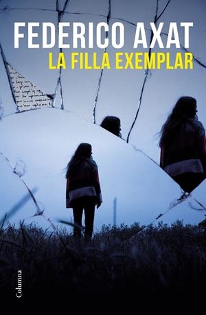 LA FILLA EXEMPLAR | 9788466429825 | AXAT, FEDERICO | Galatea Llibres | Librería online de Reus, Tarragona | Comprar libros en catalán y castellano online