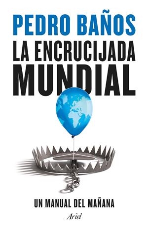 LA ENCRUCIJADA MUNDIAL | 9788434435834 | BAÑOS, PEDRO | Galatea Llibres | Llibreria online de Reus, Tarragona | Comprar llibres en català i castellà online