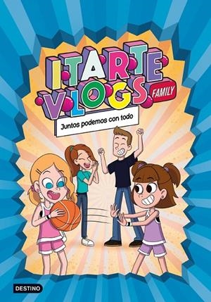 ITARTE VLOGS FAMILY 3. JUNTOS PODEMOS CON TODO | 9788408253723 | ITARTE | Galatea Llibres | Llibreria online de Reus, Tarragona | Comprar llibres en català i castellà online
