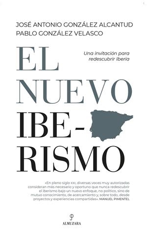 EL NUEVO IBERISMO | 9788411312233 | JOSÉ ANTONIO GONZÁLEZ ALCANTUD/PABLO GONZÁLEZ VELASCO | Galatea Llibres | Llibreria online de Reus, Tarragona | Comprar llibres en català i castellà online