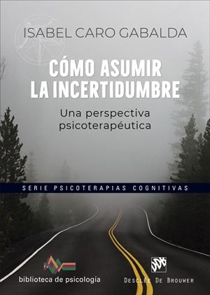CÓMO ASUMIR LA INCERTIDUMBRE. UNA PERSPECTIVA PSICOTERAPÉUTICA | 9788433032065 | CARO GABALDA, ISABEL | Galatea Llibres | Librería online de Reus, Tarragona | Comprar libros en catalán y castellano online