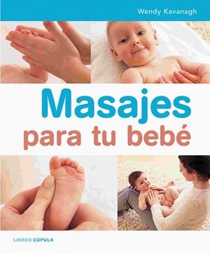 MASAJES PARA TU BEBE | 9788448047177 | KAVANAGH, WENDY | Galatea Llibres | Llibreria online de Reus, Tarragona | Comprar llibres en català i castellà online