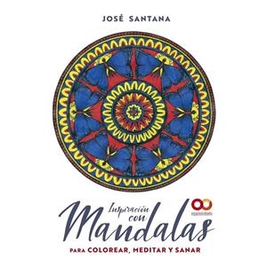 INSPIRACIÓN CON MANDALAS PARA COLOREAR, MEDITAR Y SANAR | 9788441544833 | SANTANA GARCÍA, JOSÉ | Galatea Llibres | Llibreria online de Reus, Tarragona | Comprar llibres en català i castellà online