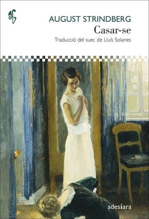 CASAR-SE | 9788416948864 | STRINDBERG, AUGUST | Galatea Llibres | Llibreria online de Reus, Tarragona | Comprar llibres en català i castellà online