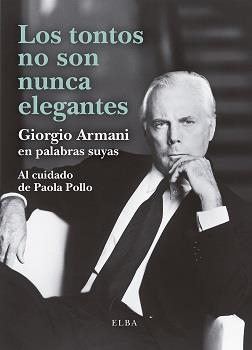 LOS TONTOS NO SON NUNCA ELEGANTES | 9788412467284 | ARMANI, GIORGIO | Galatea Llibres | Llibreria online de Reus, Tarragona | Comprar llibres en català i castellà online