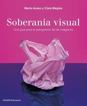 SOBERANÍA VISUAL | 9788449340208 | ACASO, MARÍA/MEGÍAS, CLARA | Galatea Llibres | Llibreria online de Reus, Tarragona | Comprar llibres en català i castellà online