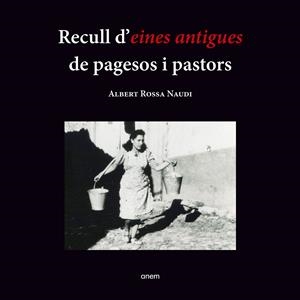 RECULL D'EINES ANTIGUES DE PAGESOS I PASTORS | 9788418865152 | ROSSA NAUDI, ALBERT | Galatea Llibres | Llibreria online de Reus, Tarragona | Comprar llibres en català i castellà online