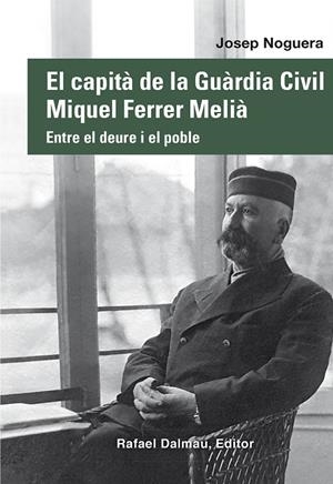 EL CAPITÀ DE LA GUÀRDIA CIVIL MIQUEL FERRER MELIÀ | 9788423208876 | NOGUERA I CANAL, JOSEP | Galatea Llibres | Llibreria online de Reus, Tarragona | Comprar llibres en català i castellà online