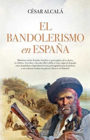 EL BANDOLERISMO EN ESPAÑA | 9788411312226 | ALCALÁ, CESAR | Galatea Llibres | Librería online de Reus, Tarragona | Comprar libros en catalán y castellano online