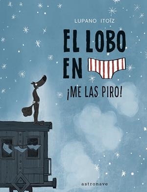EL LOBO EN CALZONCILLOS 7. ¡ME LAS PIRO! | 9788467959826 | LUPANO, WILFRID | Galatea Llibres | Librería online de Reus, Tarragona | Comprar libros en catalán y castellano online