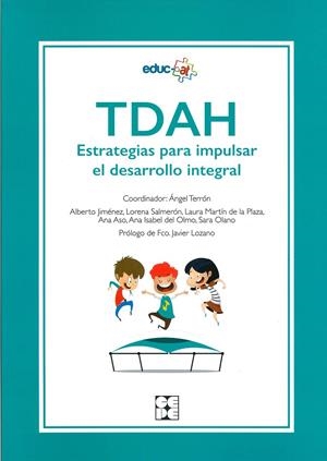 TDAH. ESTRATEGIAS PARA IMPULSAR EL DESARROLLO INTEGRAL | 9788416941995 | TERRÓN, ÁNGEL | Galatea Llibres | Llibreria online de Reus, Tarragona | Comprar llibres en català i castellà online