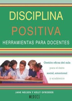 DISICIPLINA POSITIVA:HERRAMIENTAS PARA DOCENTES | 9788497991742 | NIELSEN, JANE/GFROERER, KELLY | Galatea Llibres | Llibreria online de Reus, Tarragona | Comprar llibres en català i castellà online
