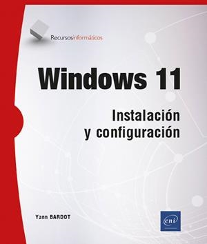 WINDOWS 11 INSTALACION Y CONFIGURACION | 9782409039164 | BARDOT, YANN | Galatea Llibres | Librería online de Reus, Tarragona | Comprar libros en catalán y castellano online