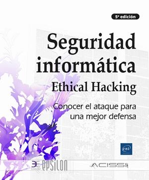 SEGURIDAD INFORMATICA ETHICAL HACKING CONOCER EL ATAQUE PARA UNA MEJOR | 9782409039140 | Galatea Llibres | Llibreria online de Reus, Tarragona | Comprar llibres en català i castellà online