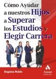COMO AYUDAR A NUESTROS HIJOS A SUPERAR LOS ESTUDIOS Y ELEG | 9788497350518 | RUBIO, ANGELES | Galatea Llibres | Librería online de Reus, Tarragona | Comprar libros en catalán y castellano online